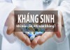 Những lưu ý đặc biệt khi dùng kháng sinh